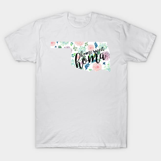 Home Sweet Homa Floral Oklahoma T-Shirt by annmariestowe